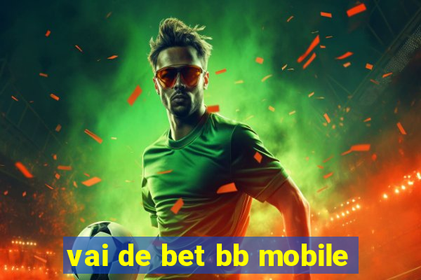 vai de bet bb mobile